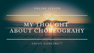 「振付」に対する考え方 | Ushaの場合